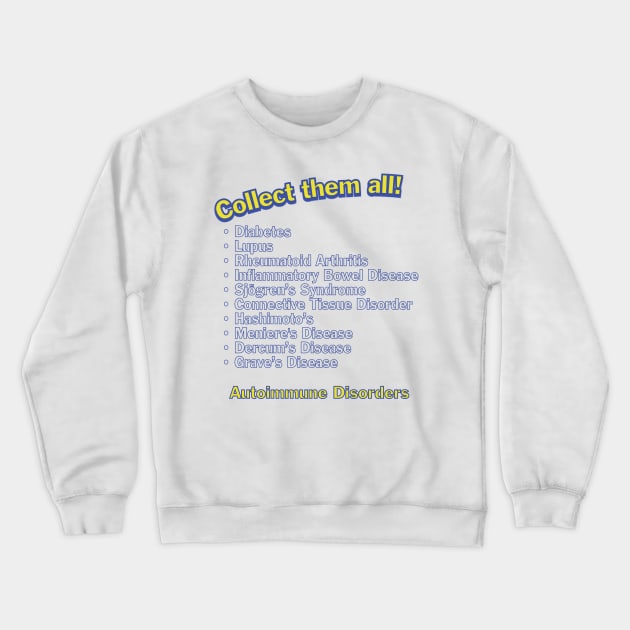 Collect Them All - Autoimmune Disorders Crewneck Sweatshirt by SnarkSharks